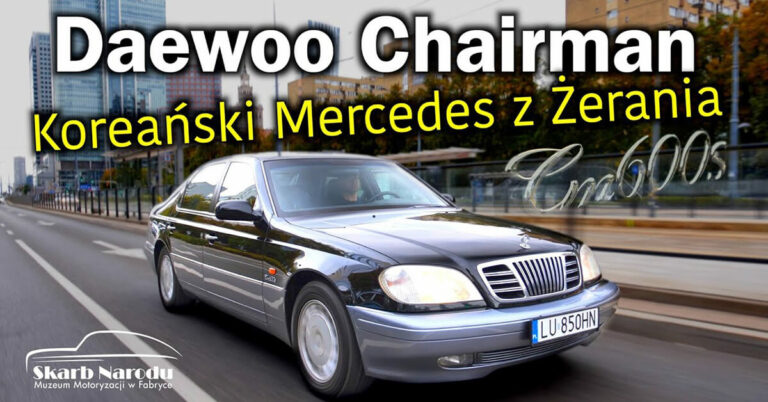 Daewoo Chairman koreańska limuzyna z sercem Mercedesa w Polsce